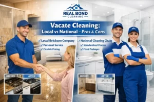 Vacate cleaning local vs national Brisbane